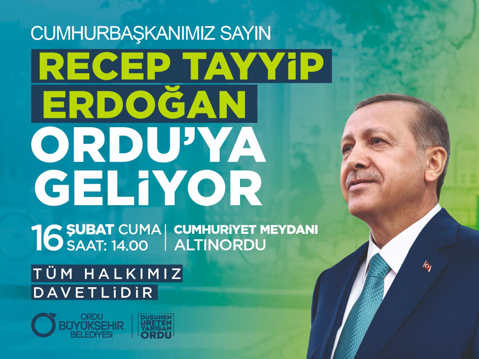 CUMHURBAŞKANI SAYIN RECEP TAYYİP ERDOĞAN ORDU’YA GELİYOR
