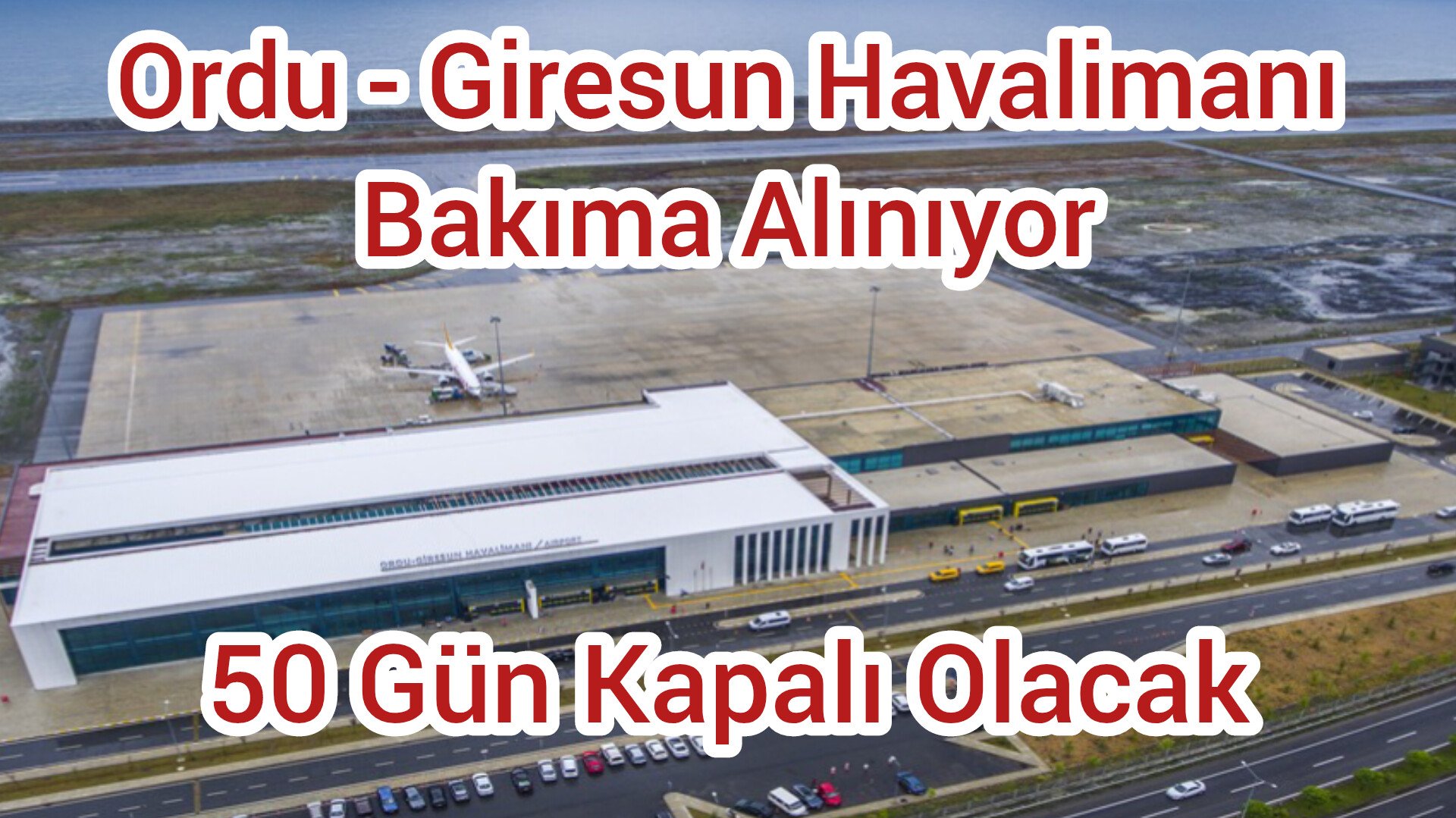 ORDU GİRESUN HAVALİMANI BAKIMA ALINIYOR