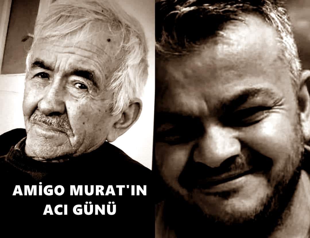 AMİGO MURAT’IN ACI GÜNÜ