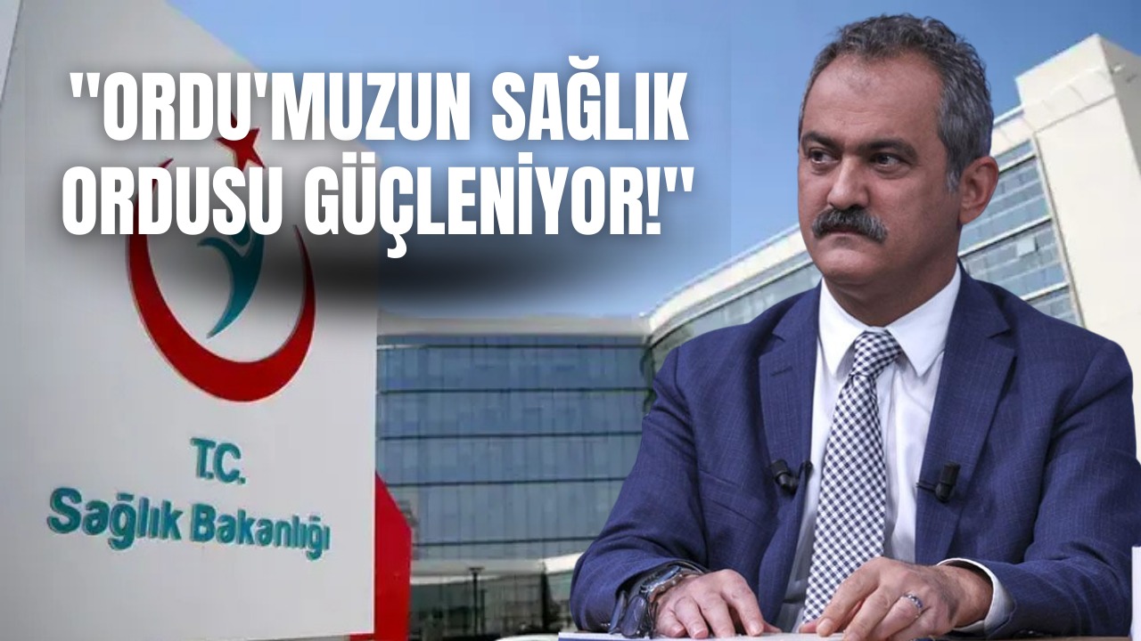 “Ordu’muzun Sağlık Ordusu Güçleniyor!”