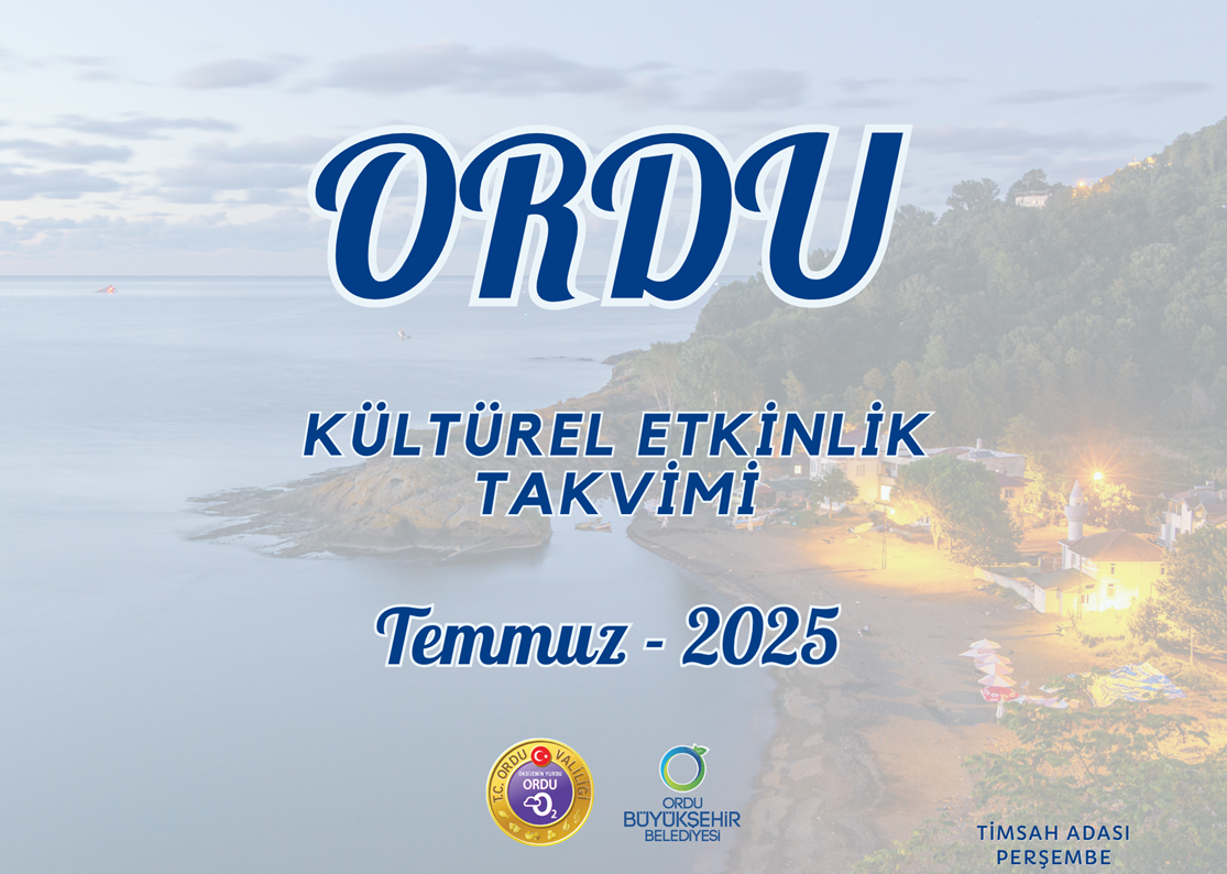 Ordu ili Temmuz 2025 Kültürel Etkinlik Takvimi Yayınlandı.